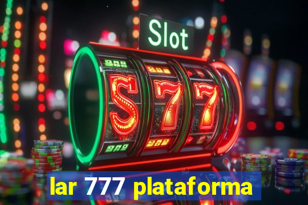 lar 777 plataforma